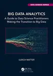 Big Data Analytics A Guide to Data Science Practitioners Making the Transition to Big Data cover