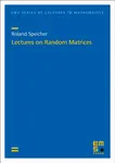 Lectures on Random Matrices