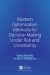 Modern Optimization Methods for Decision Making Under Risk and Uncertainty cover
